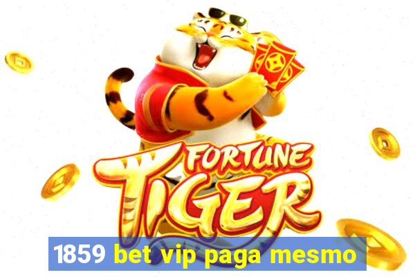 1859 bet vip paga mesmo